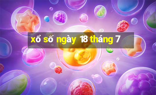 xổ số ngày 18 tháng 7