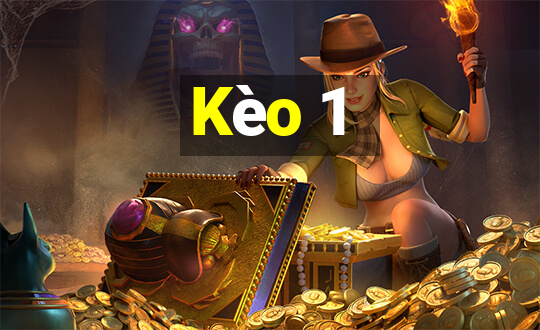 Kèo 1