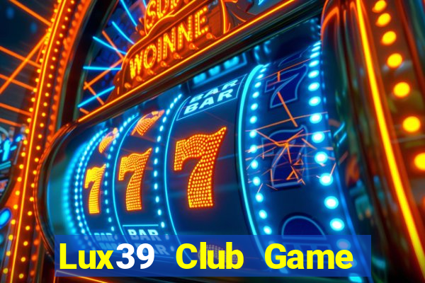 Lux39 Club Game Bài 99