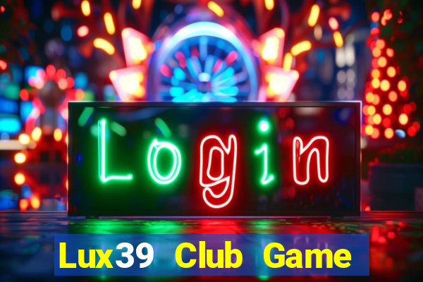 Lux39 Club Game Bài 99