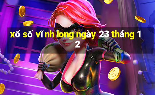 xổ số vĩnh long ngày 23 tháng 12