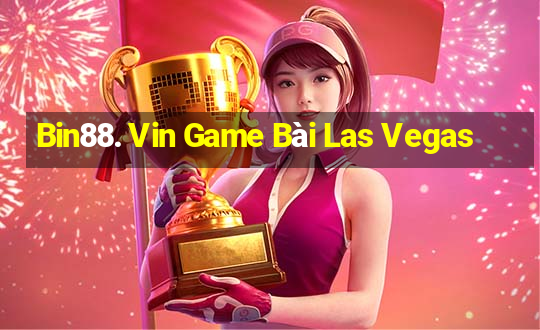 Bin88. Vin Game Bài Las Vegas