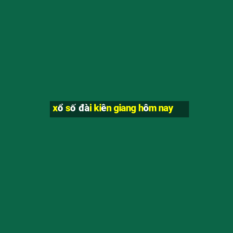 xổ số đài kiên giang hôm nay