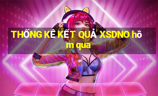 THỐNG KÊ KẾT QUẢ XSDNO hôm qua