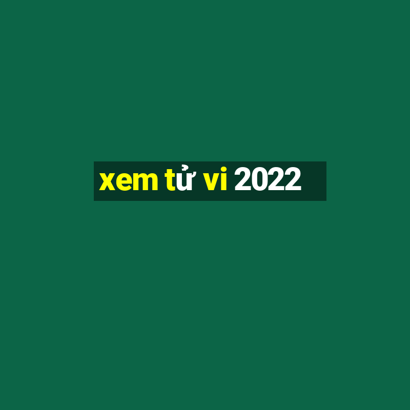 xem tử vi 2022