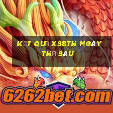 Kết quả XSBTH ngày thứ sáu