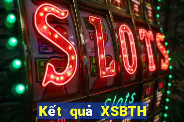 Kết quả XSBTH ngày thứ sáu