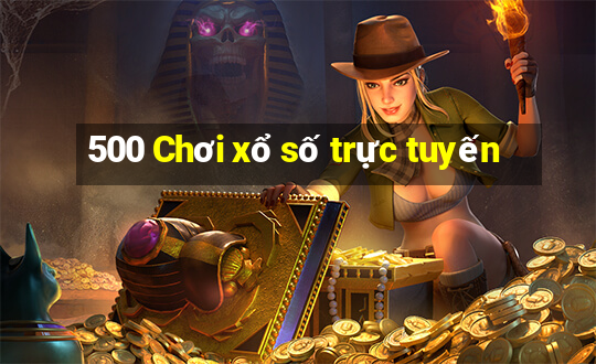 500 Chơi xổ số trực tuyến