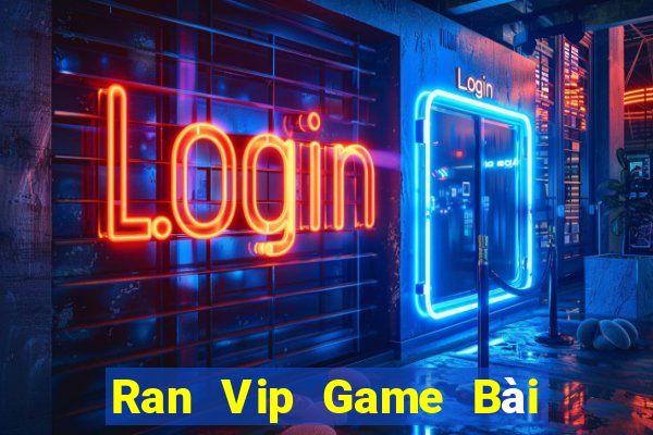 Ran Vip Game Bài Offline Cho Pc