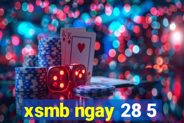 xsmb ngay 28 5