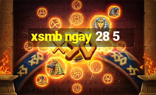 xsmb ngay 28 5