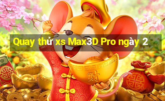 Quay thử xs Max3D Pro ngày 2