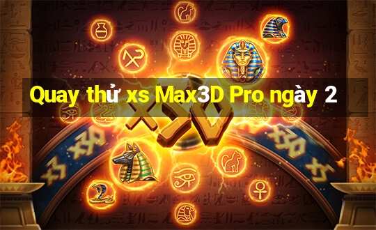 Quay thử xs Max3D Pro ngày 2