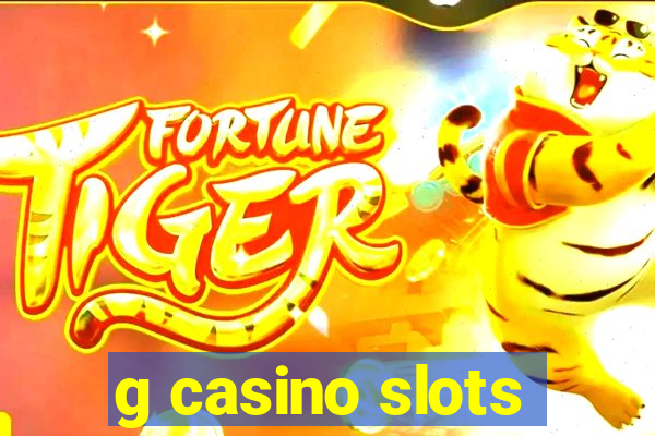 g casino slots