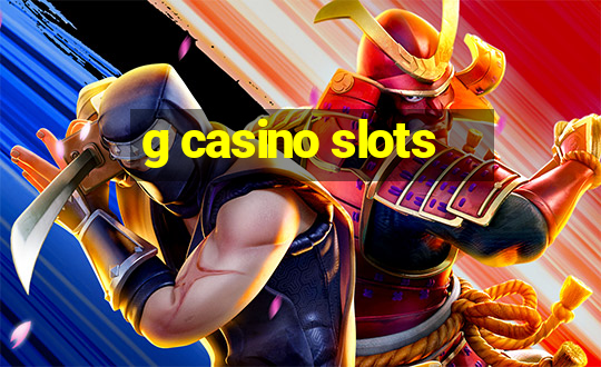 g casino slots