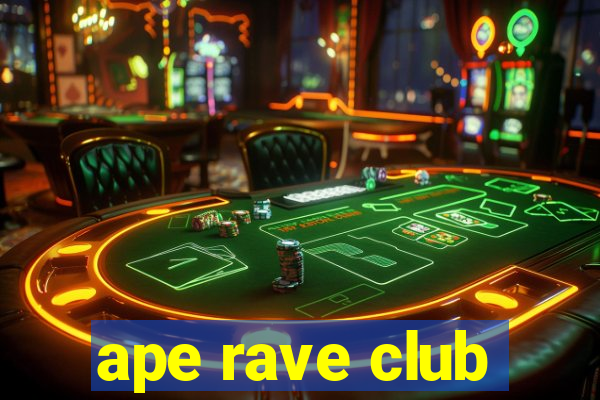 ape rave club