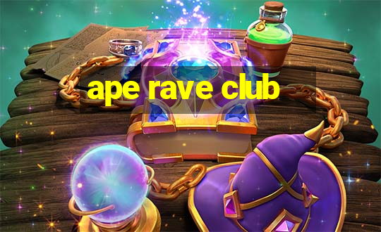 ape rave club