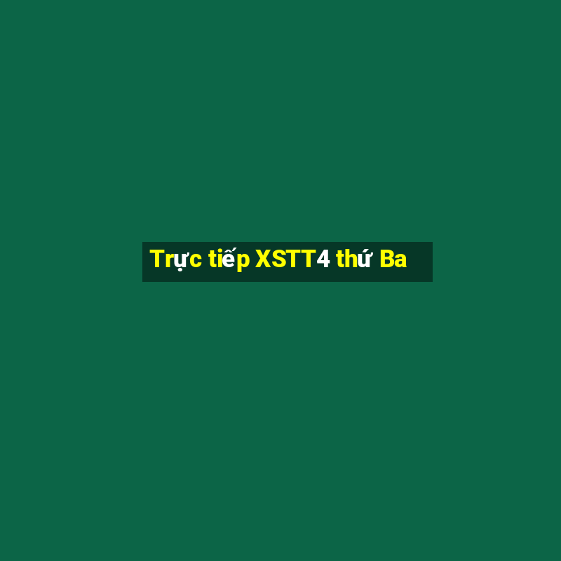 Trực tiếp XSTT4 thứ Ba