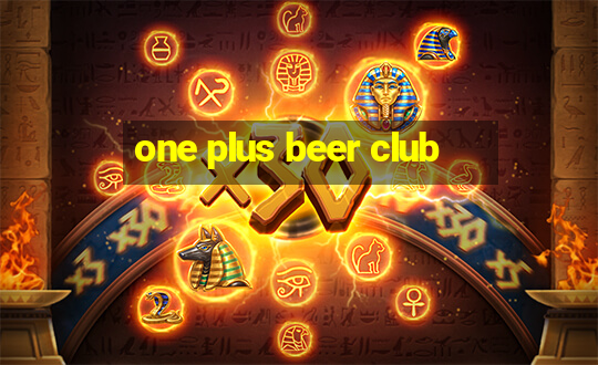 one plus beer club