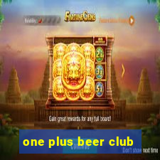 one plus beer club