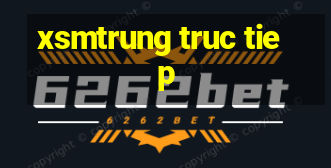 xsmtrung truc tiep