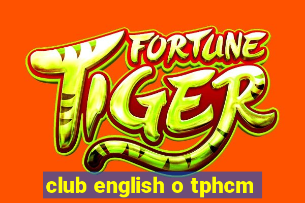 club english o tphcm