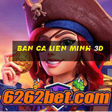 ban ca lien minh 3d