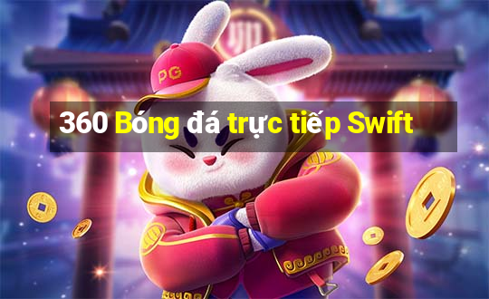 360 Bóng đá trực tiếp Swift