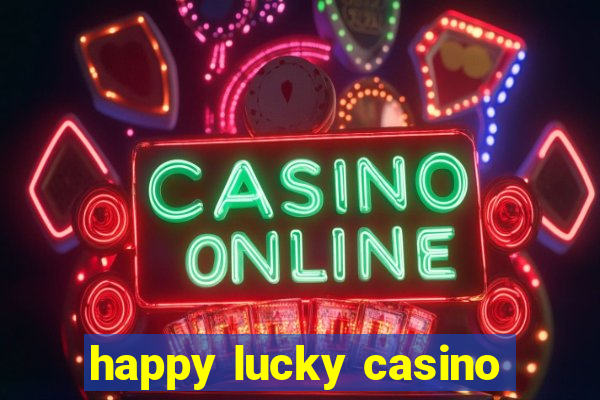 happy lucky casino