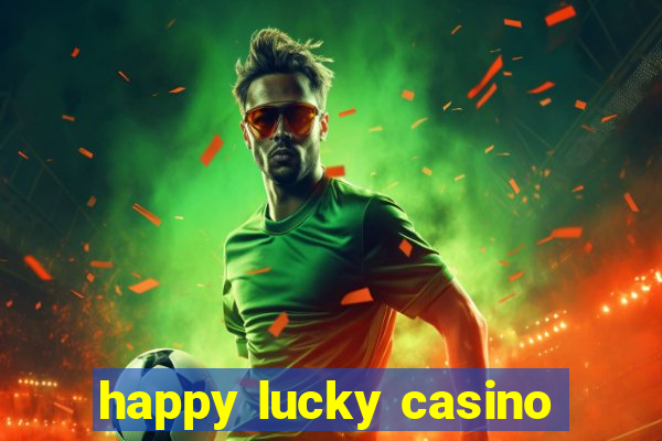 happy lucky casino