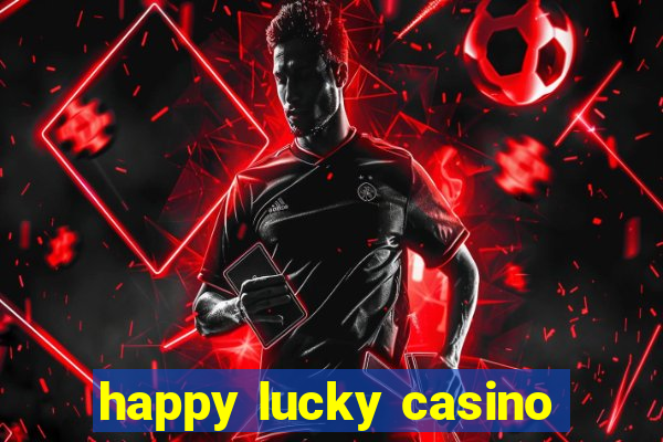 happy lucky casino