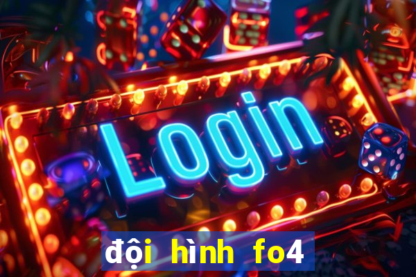 đội hình fo4 ngon bổ rẻ