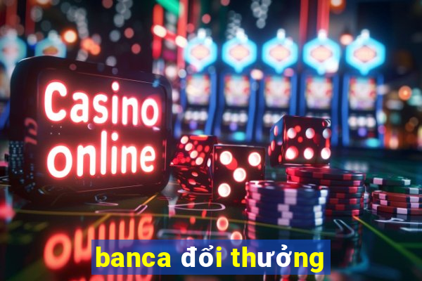 banca đổi thưởng