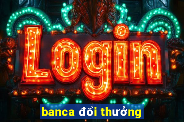 banca đổi thưởng