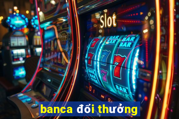 banca đổi thưởng