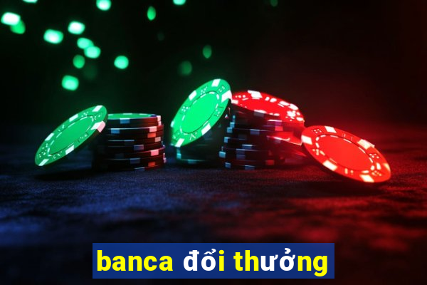 banca đổi thưởng