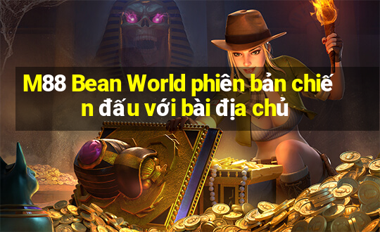 M88 Bean World phiên bản chiến đấu với bài địa chủ