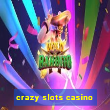 crazy slots casino