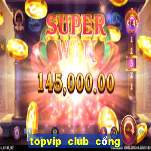 topvip club cổng game quốc tế