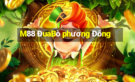 M88 ĐuaBò phương Đông