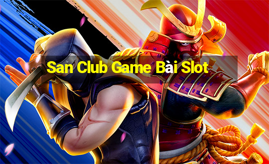 San Club Game Bài Slot