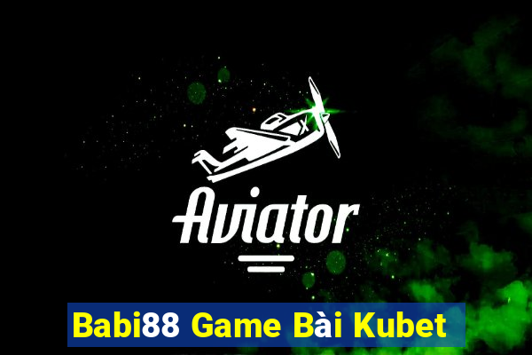 Babi88 Game Bài Kubet