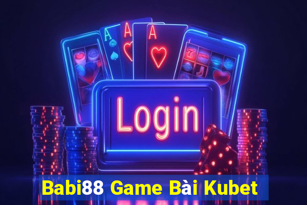 Babi88 Game Bài Kubet