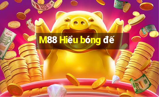 M88 Hiểu bóng đế