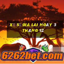 xổ số gia lai ngày 3 tháng 12