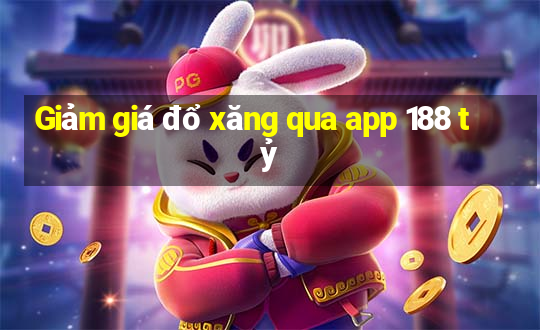 Giảm giá đổ xăng qua app 188 tỷ