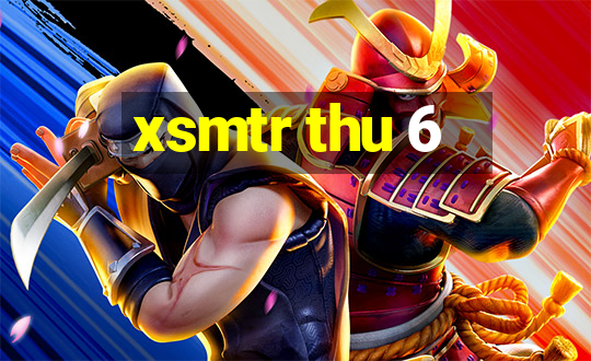 xsmtr thu 6