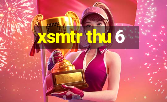 xsmtr thu 6