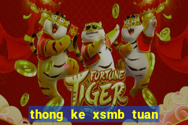 thong ke xsmb tuan thang nam