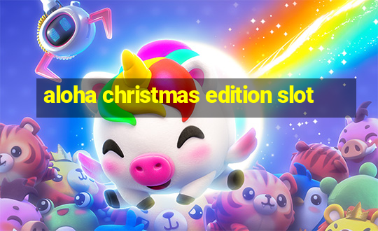 aloha christmas edition slot